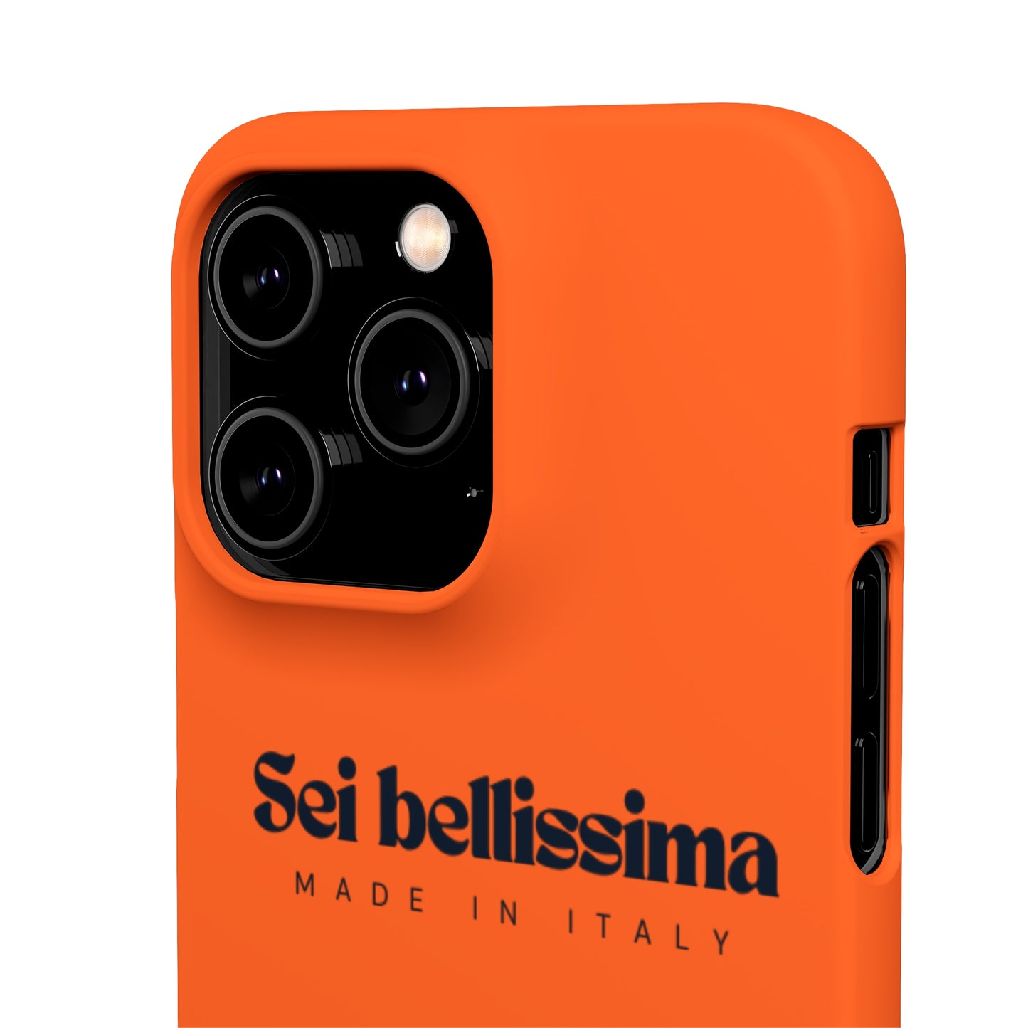 Orange Phone Snap Case with Italian slogan: Sei Bellisima - You are beautiful!