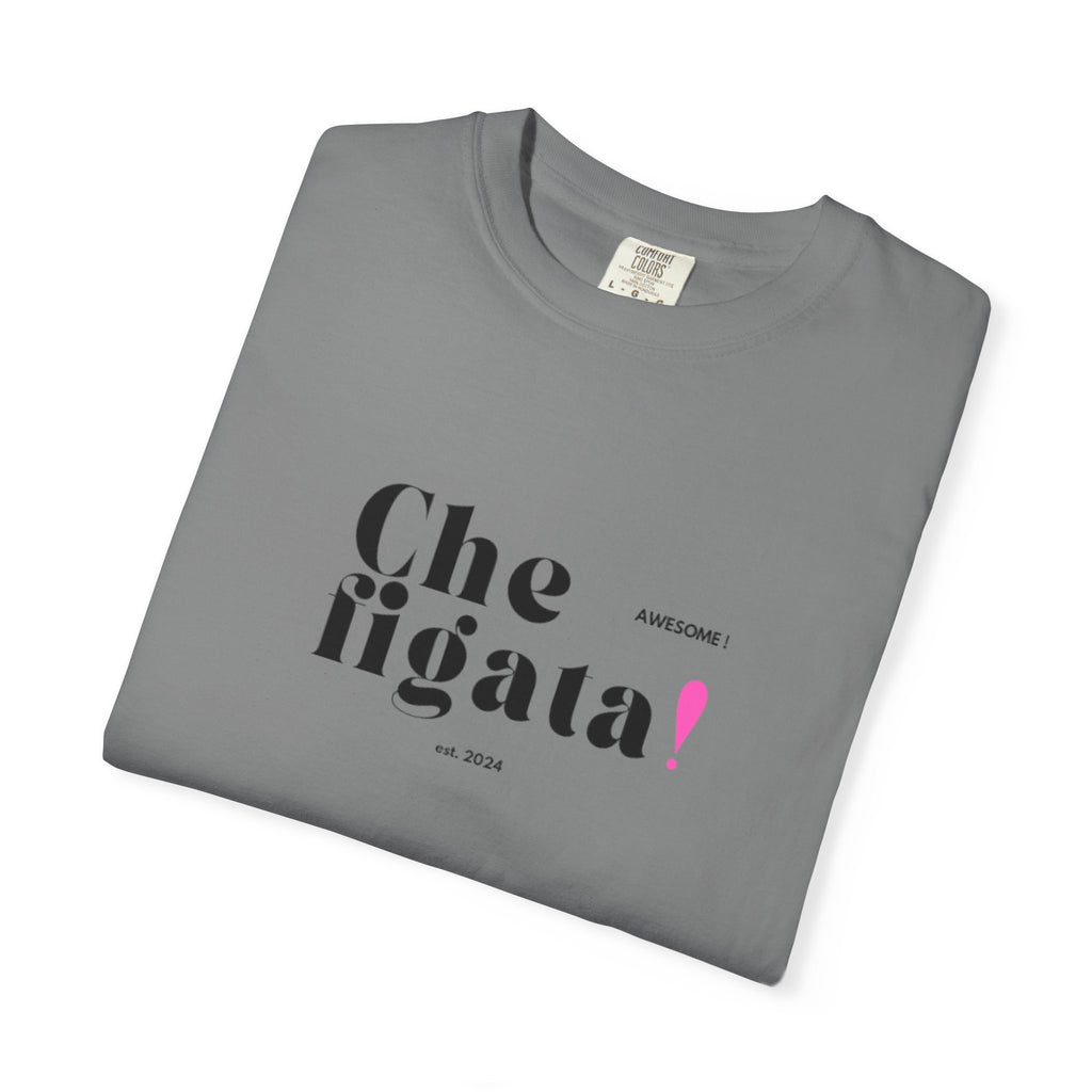 Che Figata! Graphic T-Shirt — Italian for "Awesome"