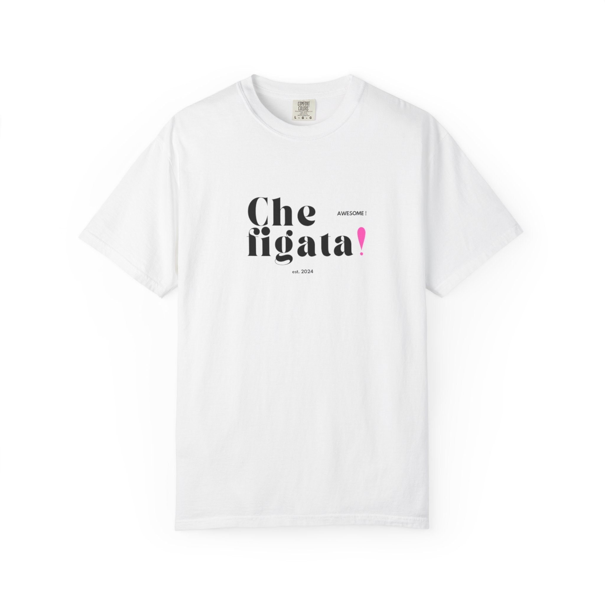 Che Figata! Graphic T-Shirt — Italian for "Awesome"