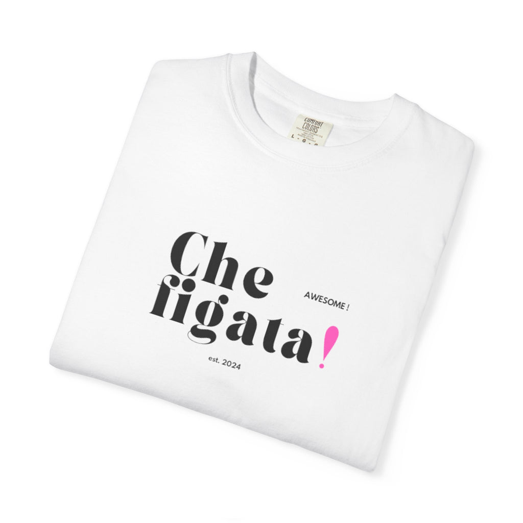 Che Figata! Graphic T-Shirt — Italian for "Awesome"